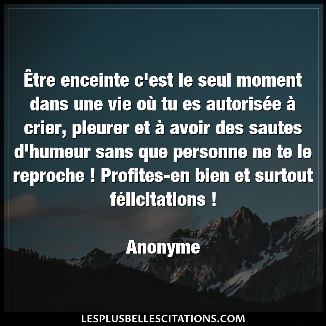 Citation Anonyme Avoir Etre Enceinte C Est Le Seul Moment Dans Une