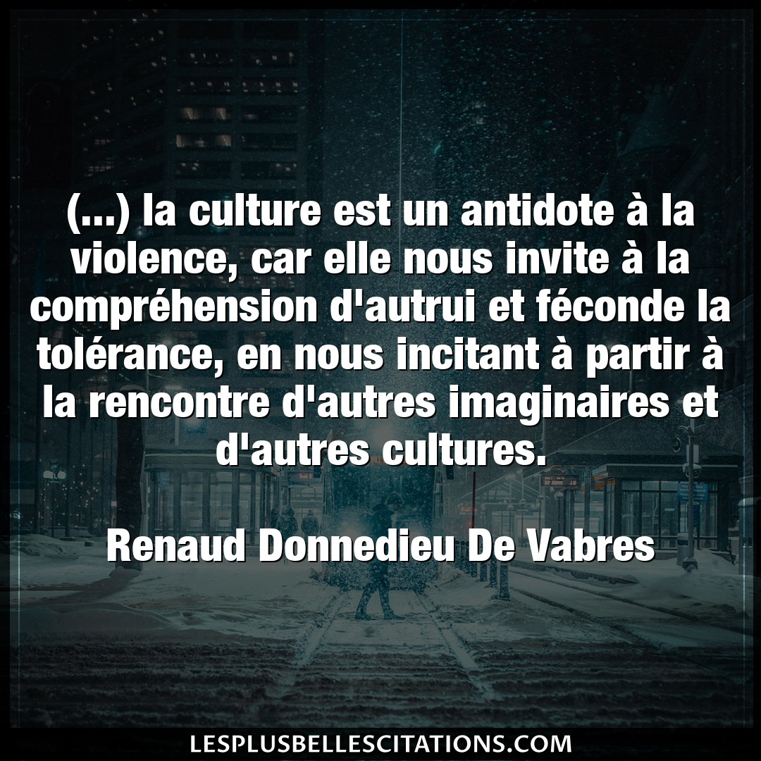 (…) la culture est un antidote à la violen