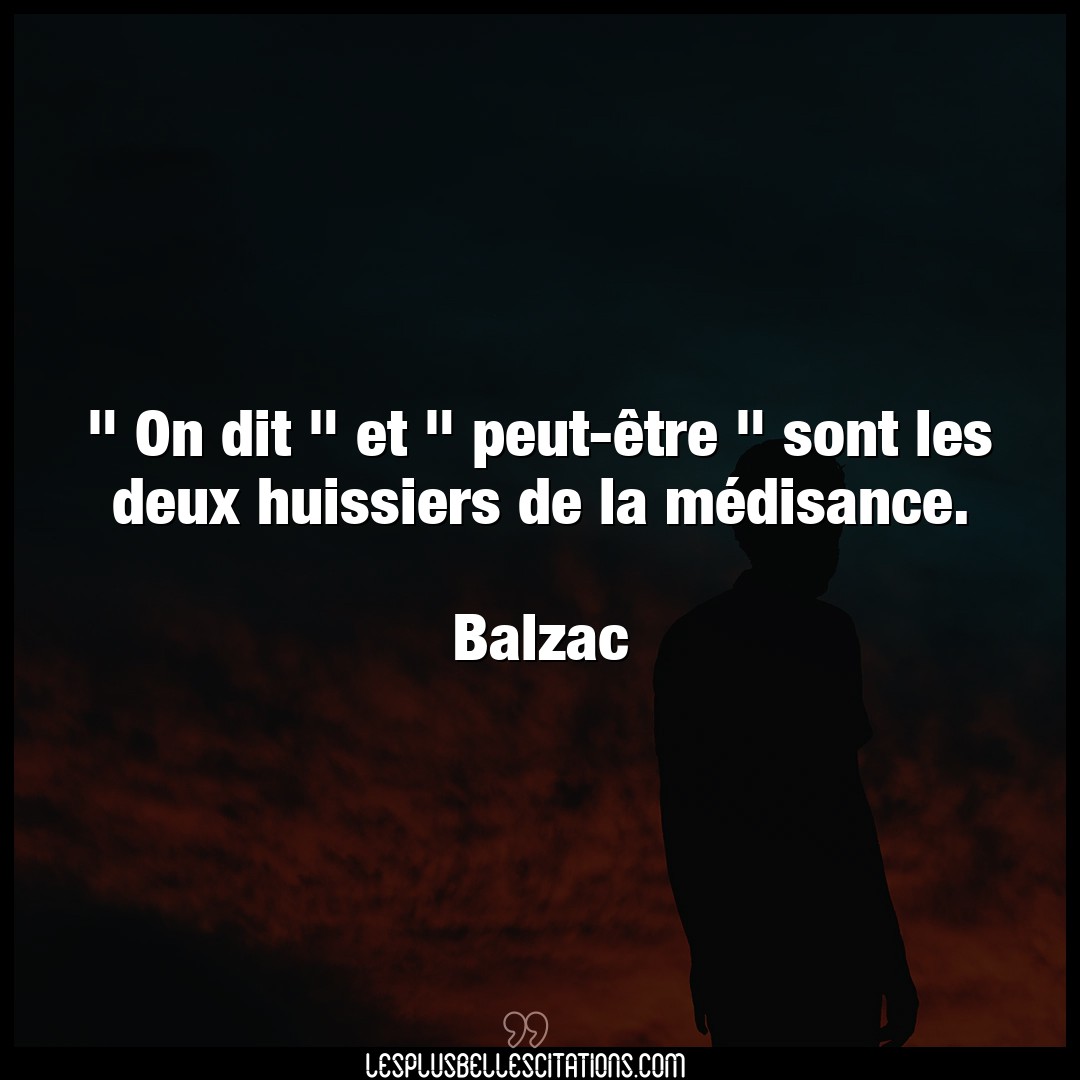 Citation Balzac Medisance On Dit Et Peut Etre Sont Les Deux Hu