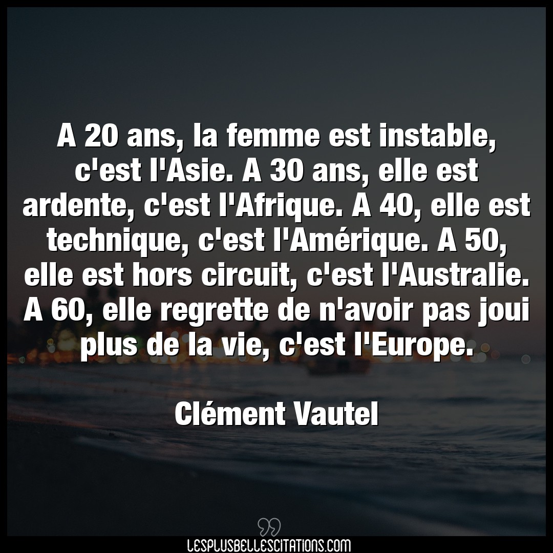 Citation Clement Vautel Afrique A Ans La Femme Est Instable C Est L Asie