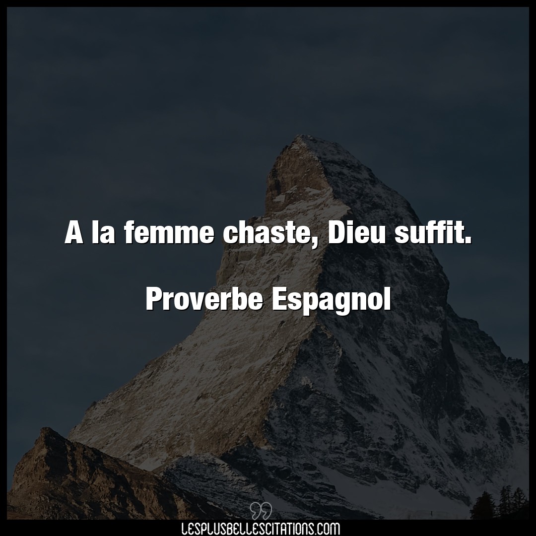 Citation Proverbe Espagnol Dieu A La Femme Chaste Dieu Suffit