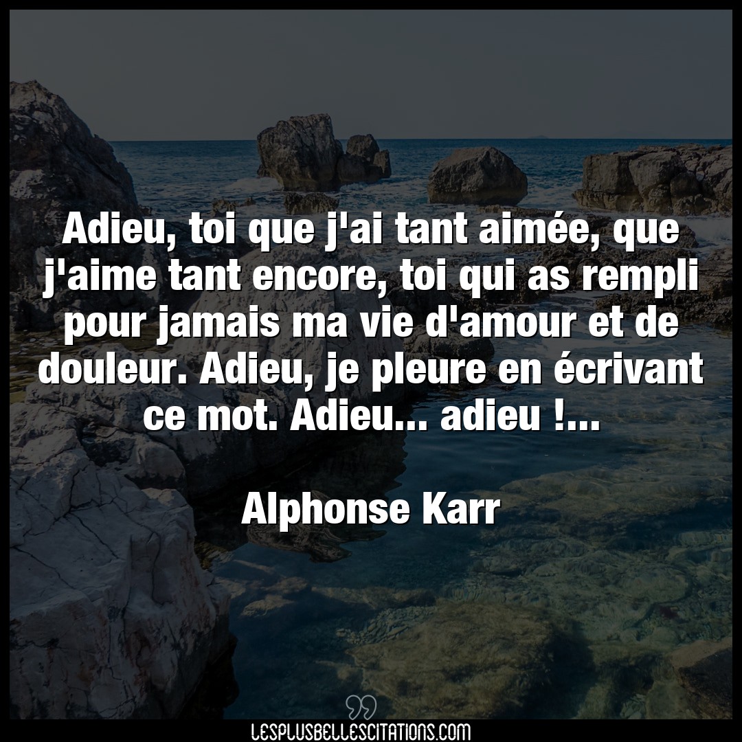 Citation Alphonse Karr Adieu Adieu Toi Que J Ai Tant Aimee Que J Aime T