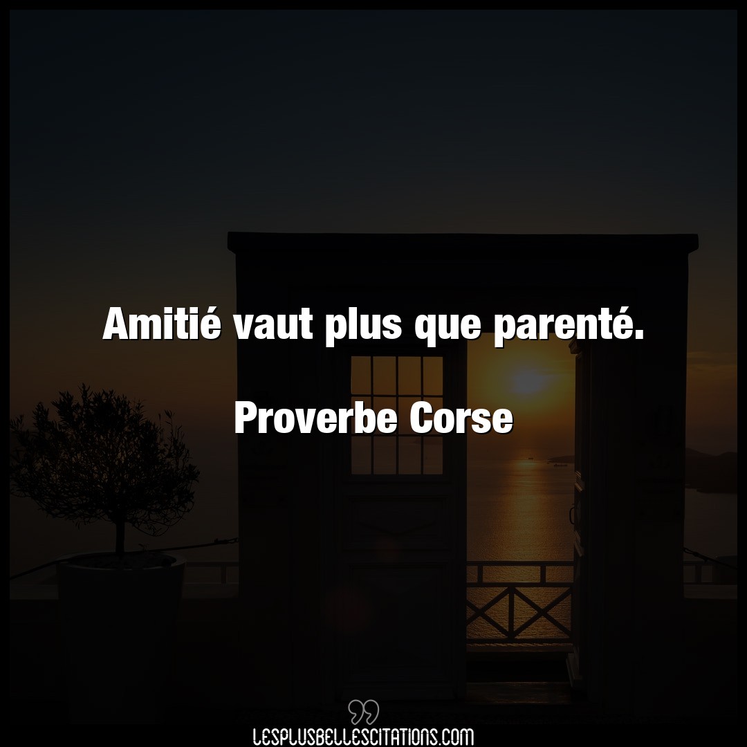 Citation Proverbe Corse Parent Amitie Vaut Plus Que Parente