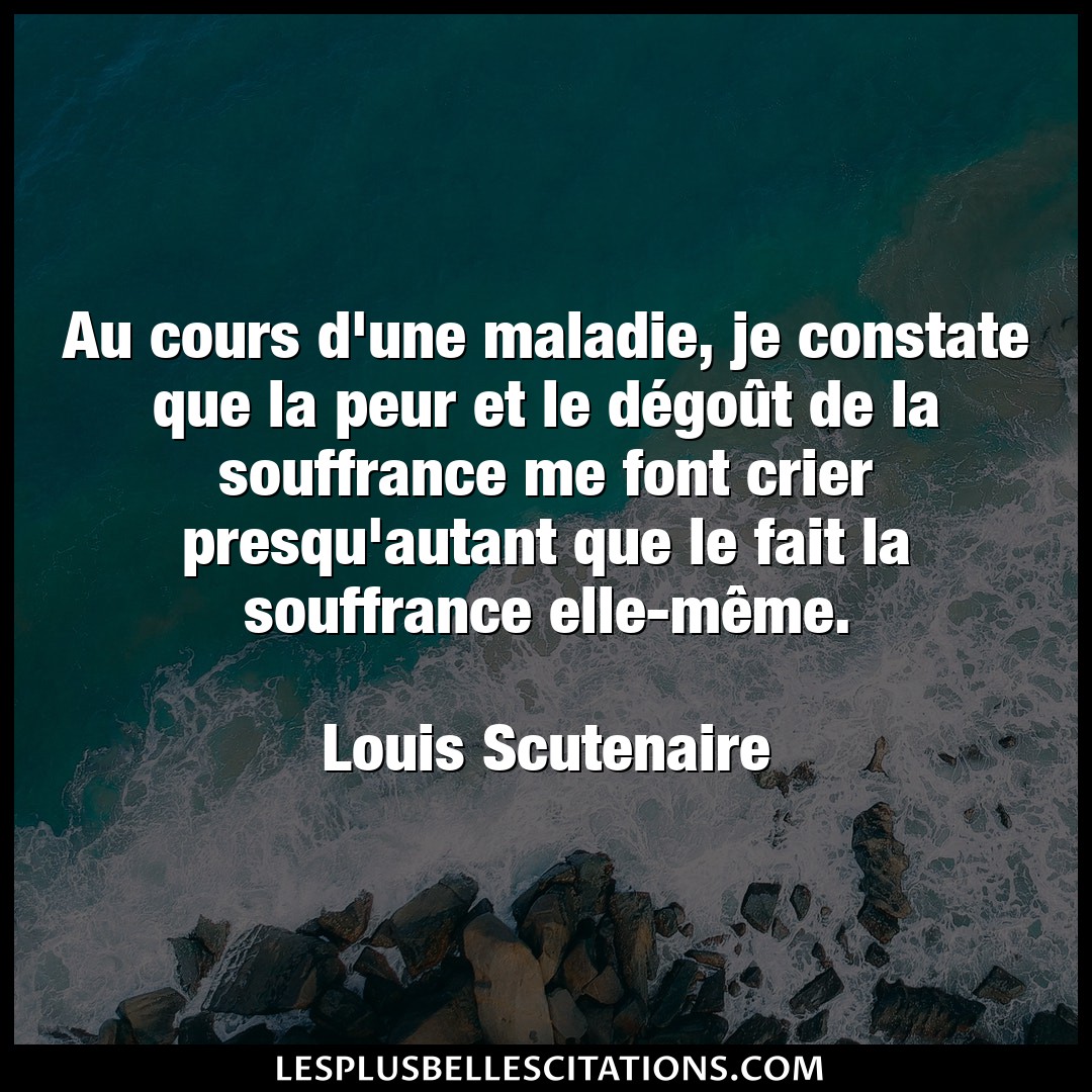 Citation Louis Scutenaire Degout Au Cours D Une Maladie Je Constate Que La Pe