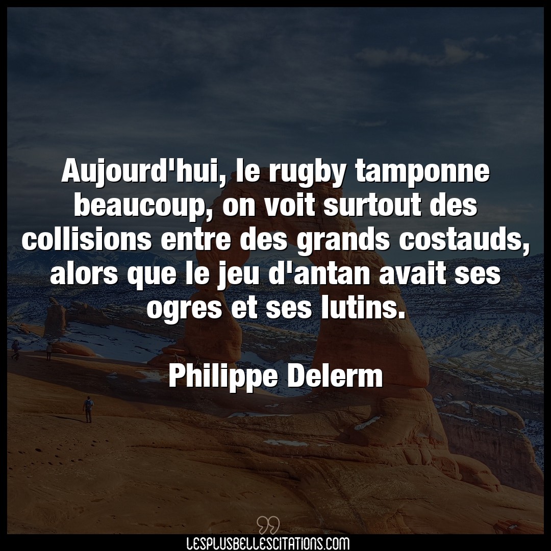 Aujourd’hui, le rugby tamponne beaucoup, on v