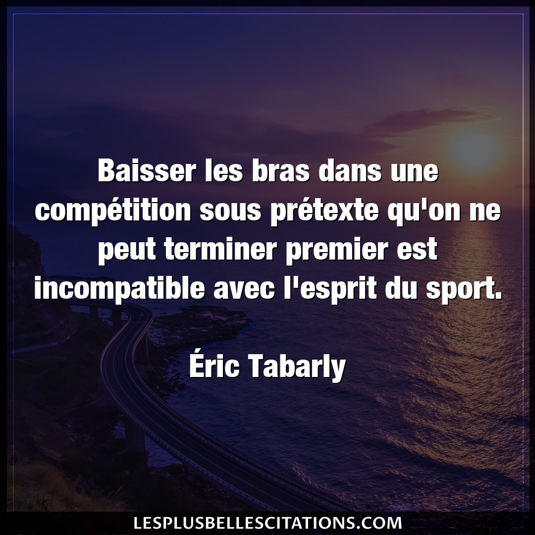 Citation Eric Tabarly Esprit Baisser Les Bras Dans Une Competition Sous P