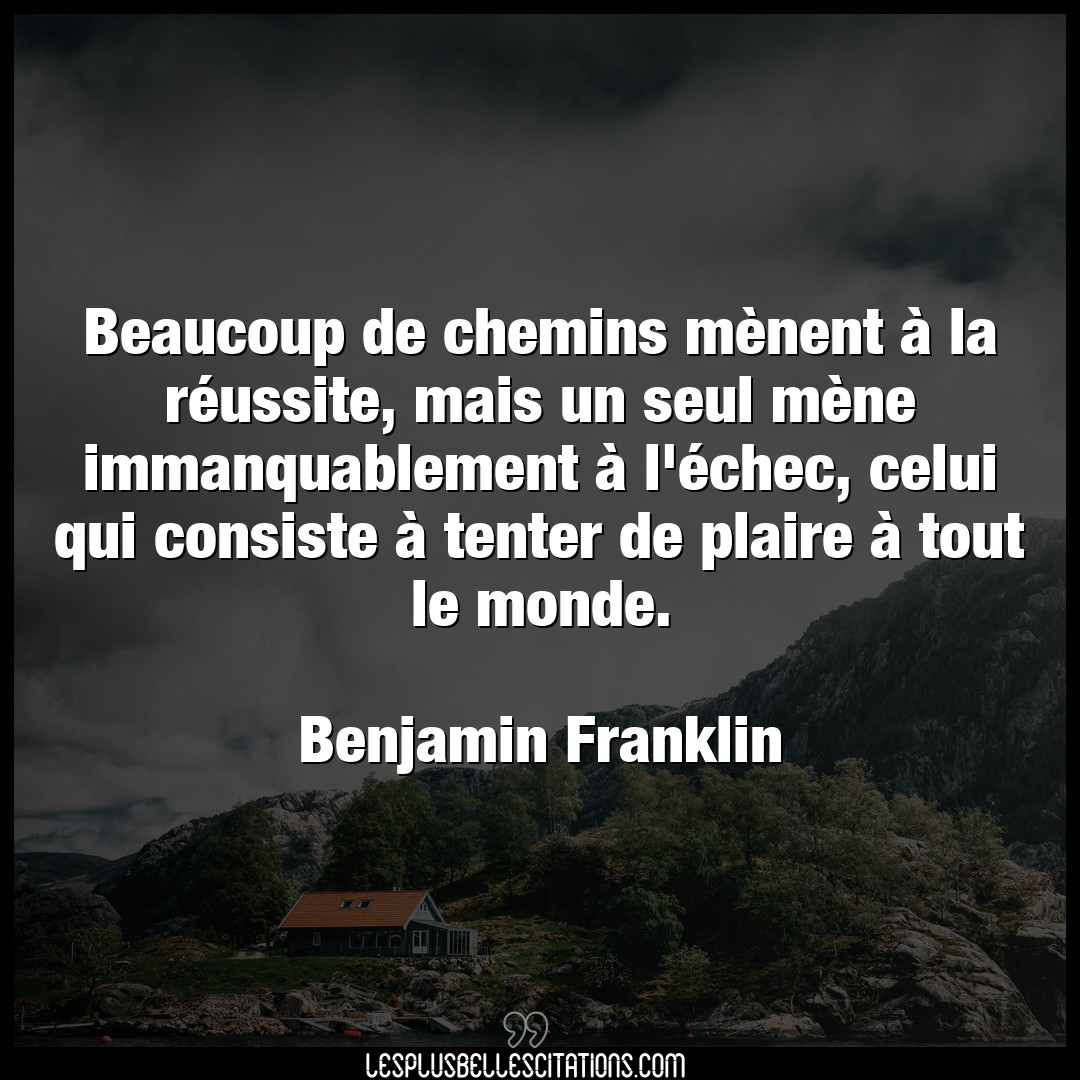 Citation Benjamin Franklin Beaucoup Beaucoup De Chemins Menent A La Reussite