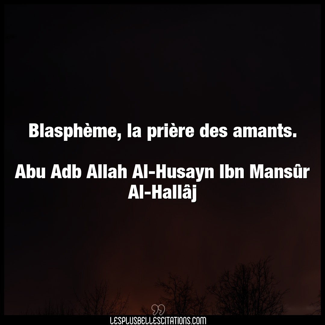Blasphème, la prière des amants.

Abu Adb