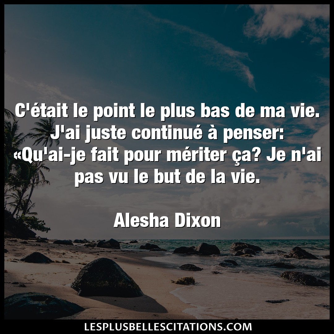 Citation Alesha Dixon But C Etait Le Point Le Plus Bas De Ma Vie J Ai