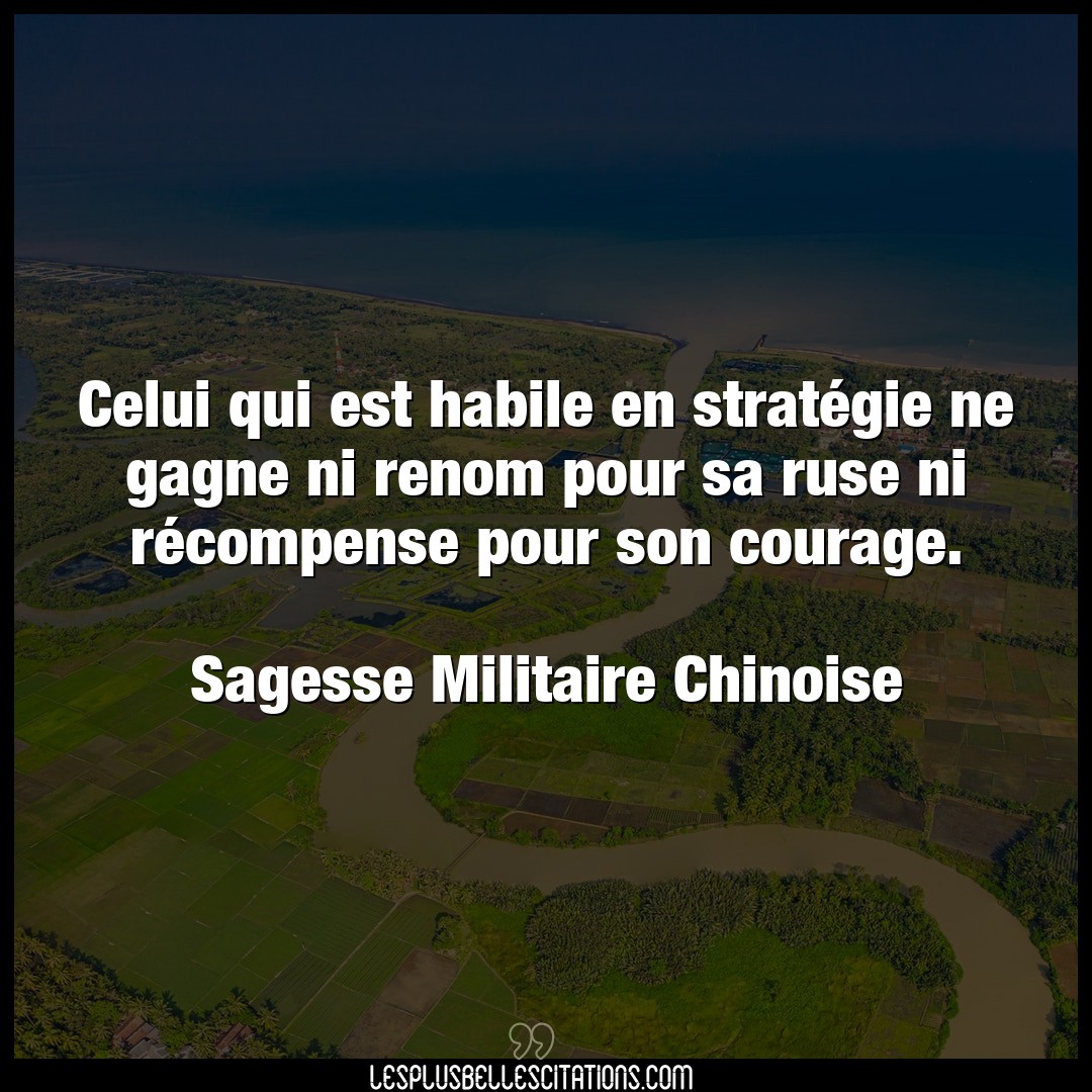 Citation Sagesse Militaire Chinoise Courage Celui Qui Est Habile En Strategie Ne Gagne N