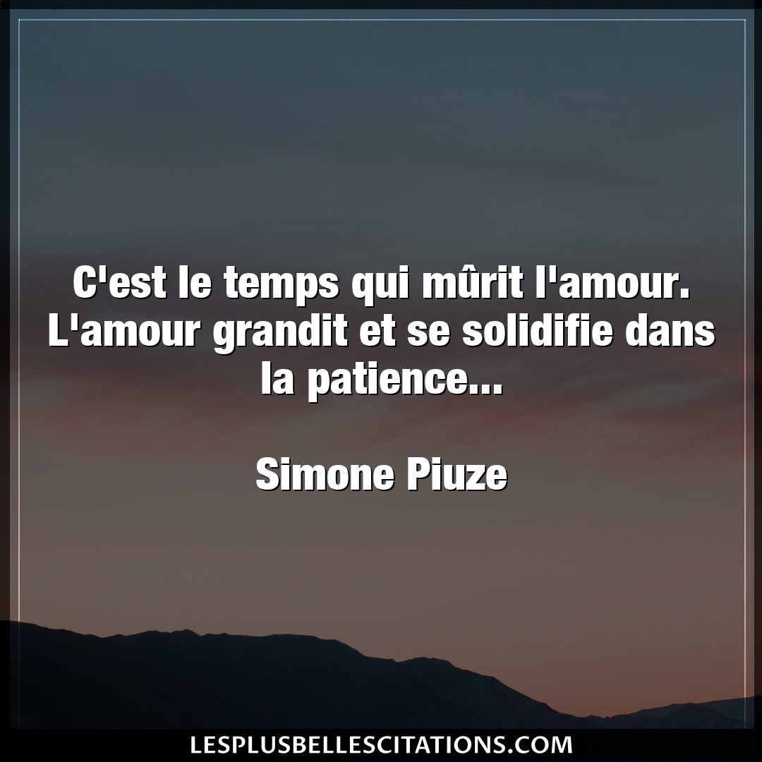 Citation Simone Piuze Amour C Est Le Temps Qui Murit L Amour L Amour Gr