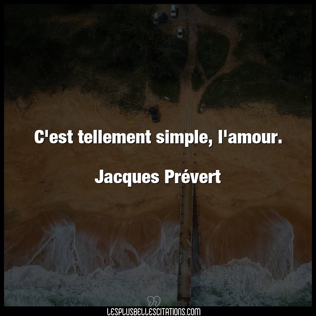 Citation Jacques Prevert Amour C Est Tellement Simple L Amour Jacques P