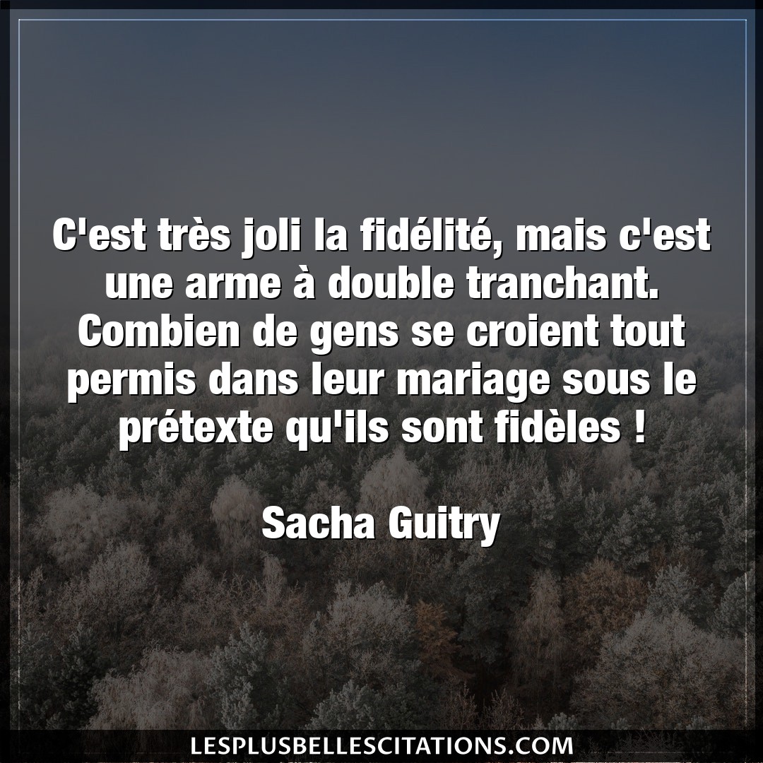 Citation Sacha Guitry Combien C Est Tres Joli La Fidelite Mais C Est Un