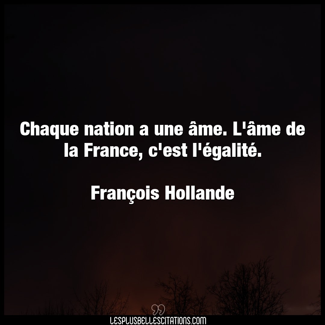 Chaque nation a une âme. L’âme de la France