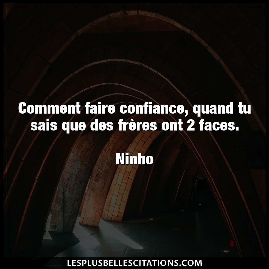 Citation Ninho Confiance Comment Faire Confiance Quand Tu Sais Que De