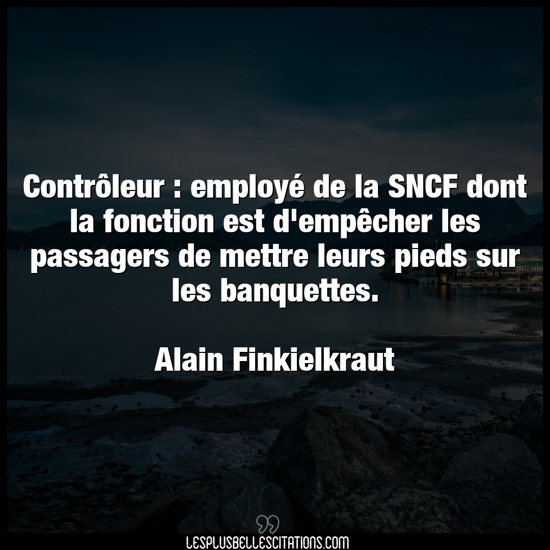 Contrôleur : employé de la SNCF dont la fon
