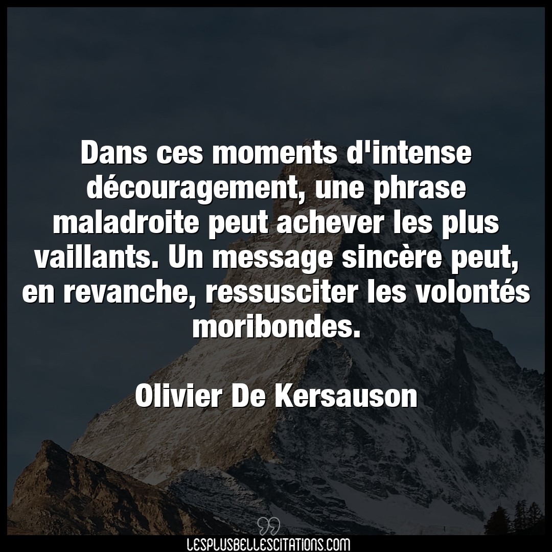 Citation Olivier De Kersauson Decouragement Dans Ces Moments D Intense Decouragement Un