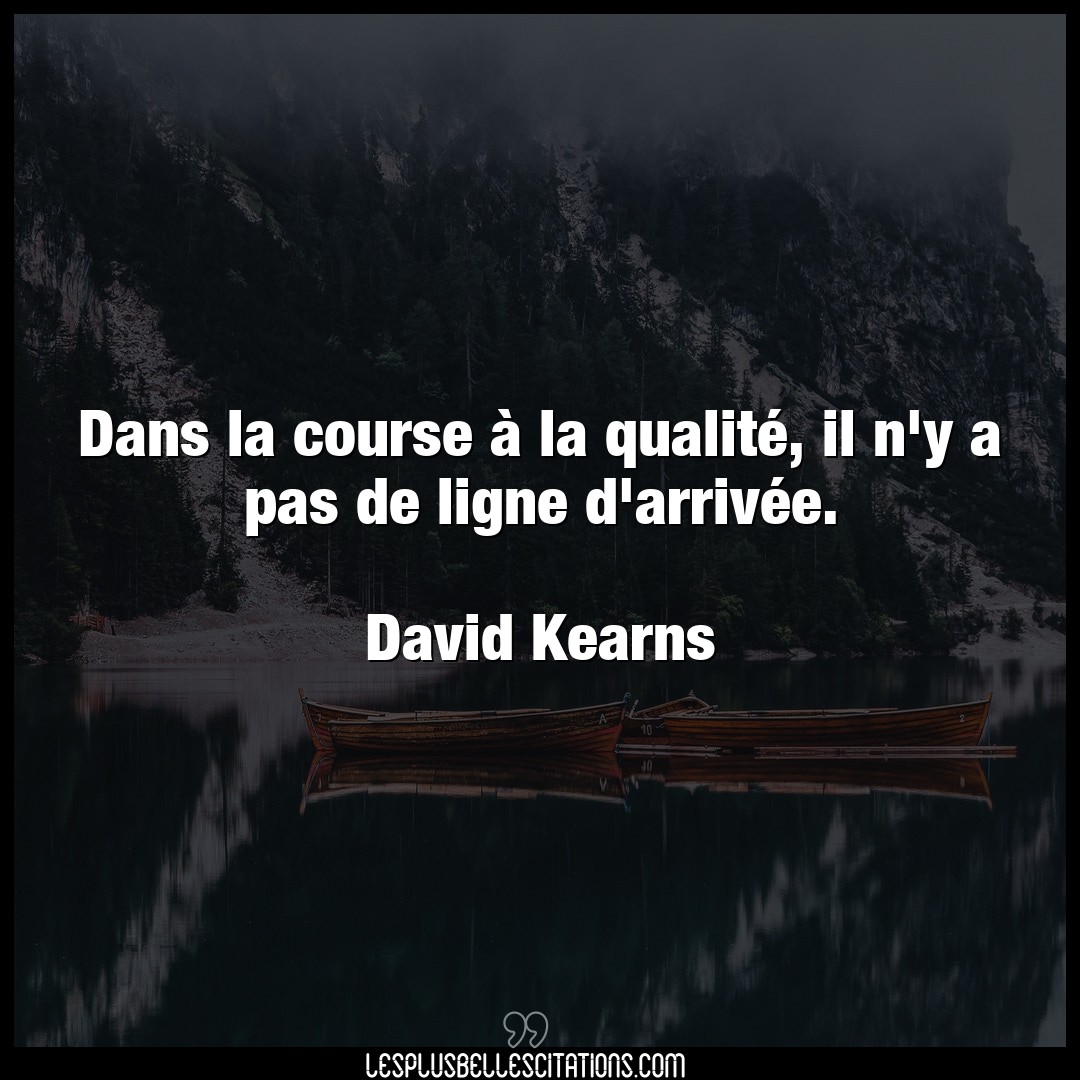 Citation David Kearns Citations Dans La Course A La Qualite Il N Y A Pas D