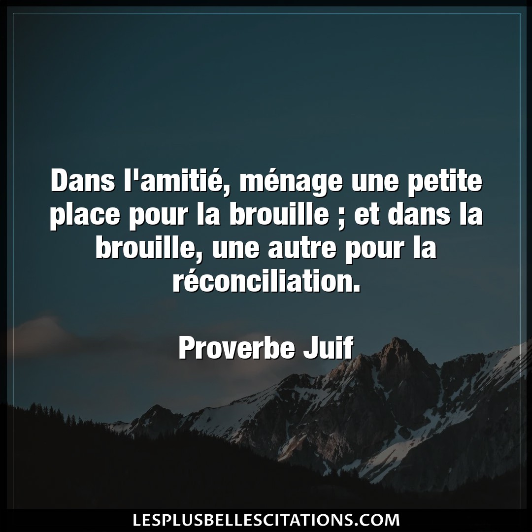 Citation Proverbe Juif Autre Dans L Amitie Menage Une Pe