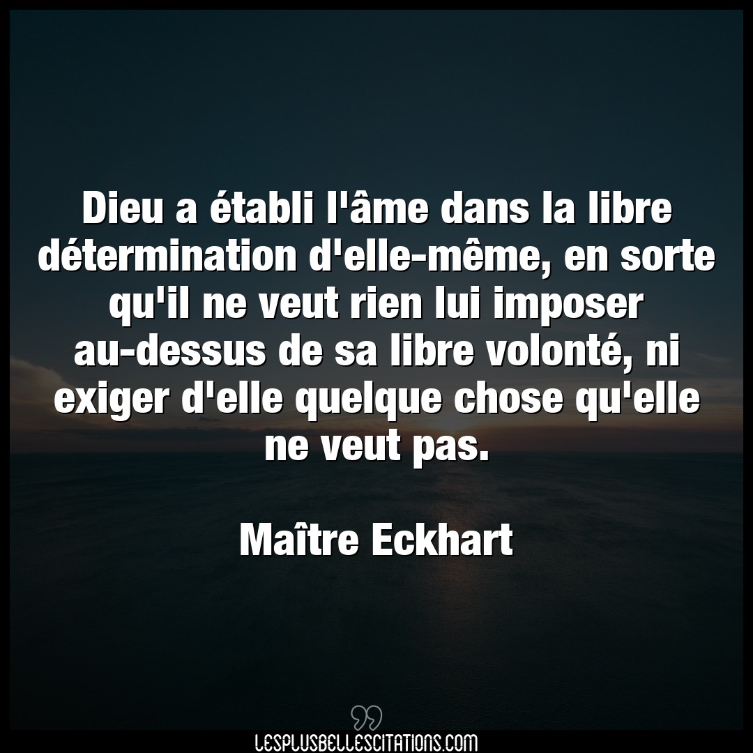 Citation Maitre Eckhart Chose Dieu A Etabli L Ame Dans La Libre Determin