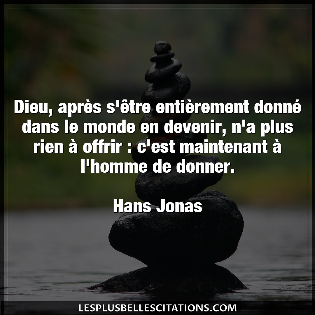 Citation Hans Jonas Devenir Dieu Apres S Etre Entierement Donne Dans