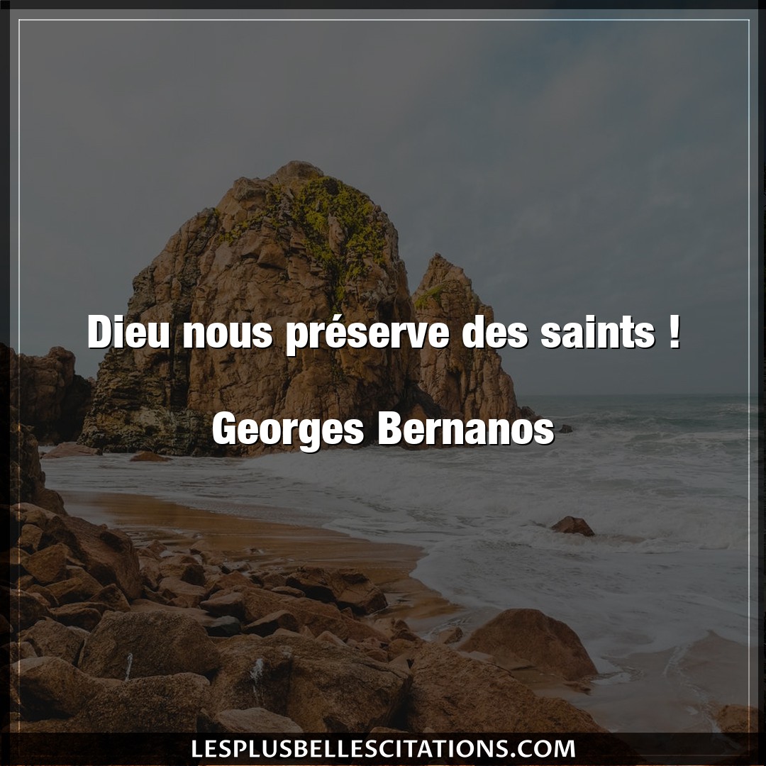 Dieu nous préserve des saints !

Georges B