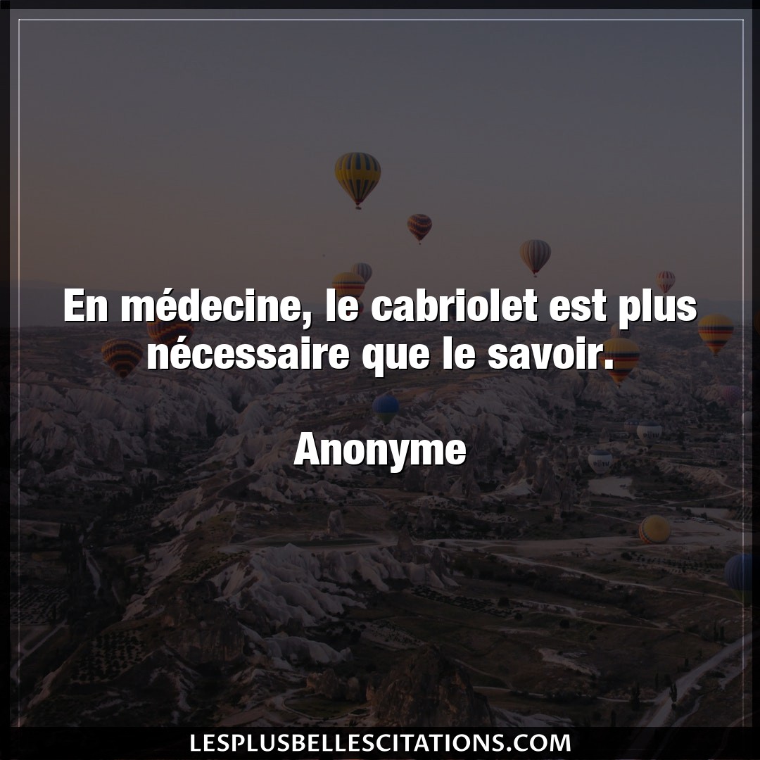 Citation Anonyme Medecine En Medecine Le Cabriolet Est Plus Necessai