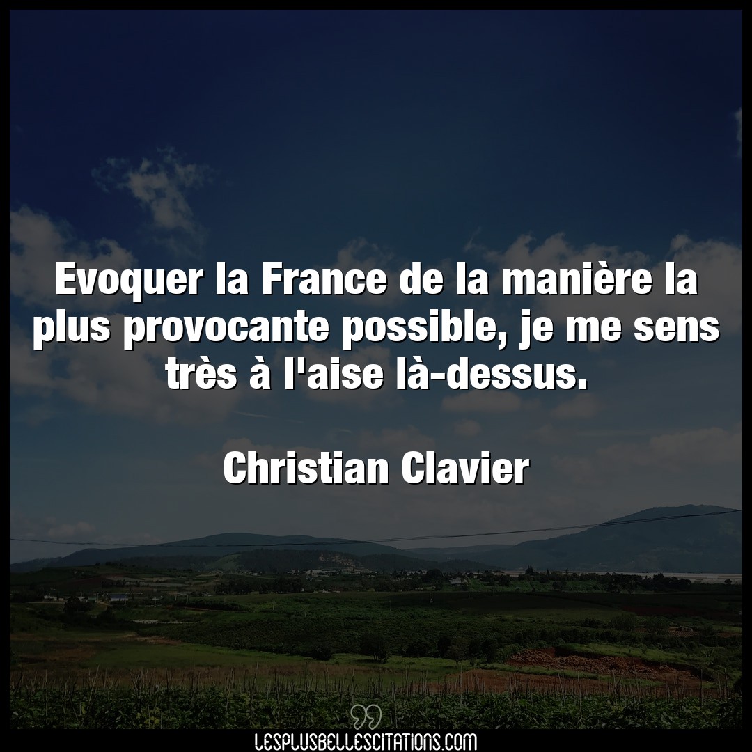 Citation Christian Clavier France Evoquer La France De La Maniere La Plus Prov