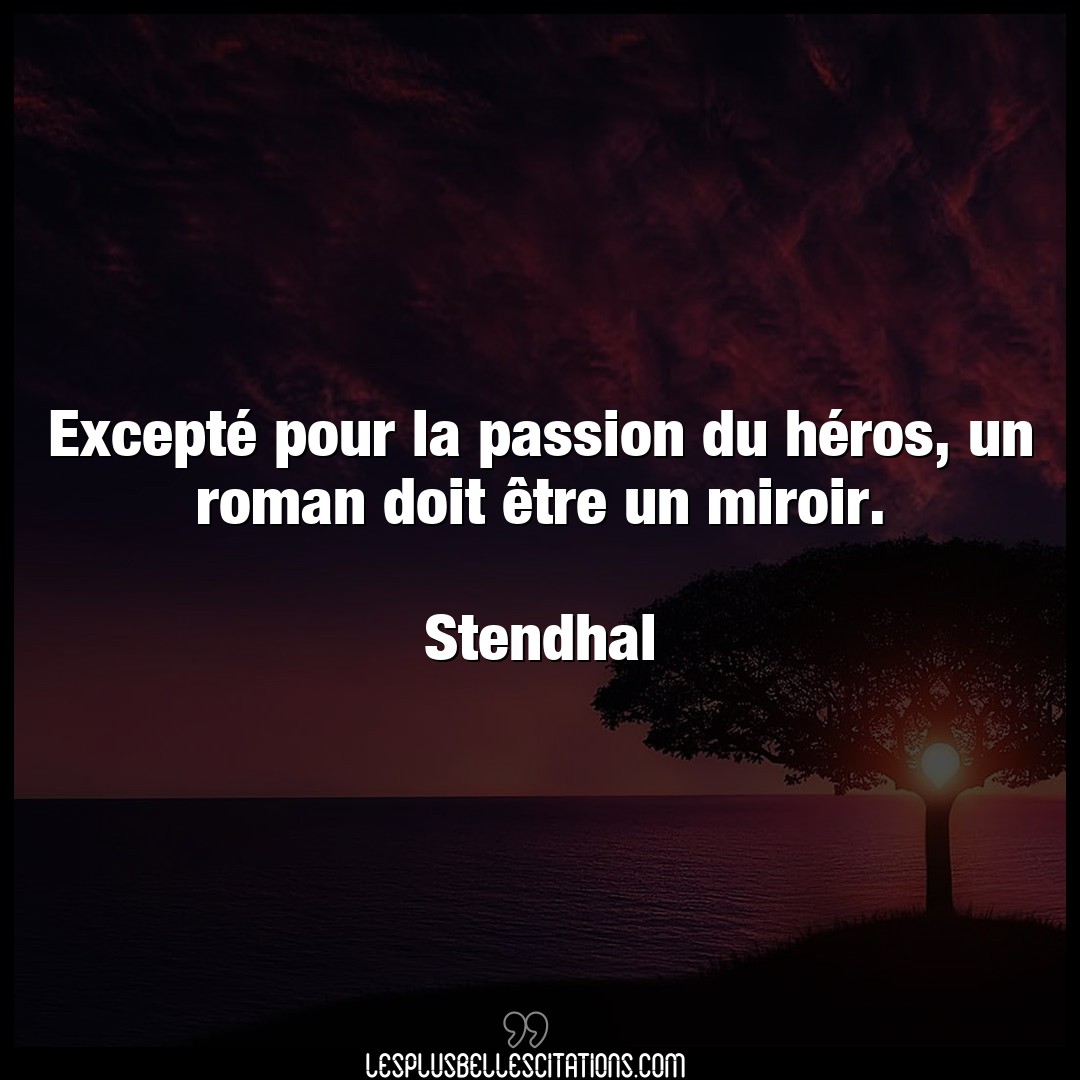 Citation Stendhal Doit Excepte Pour La Passion Du Heros Un Roman