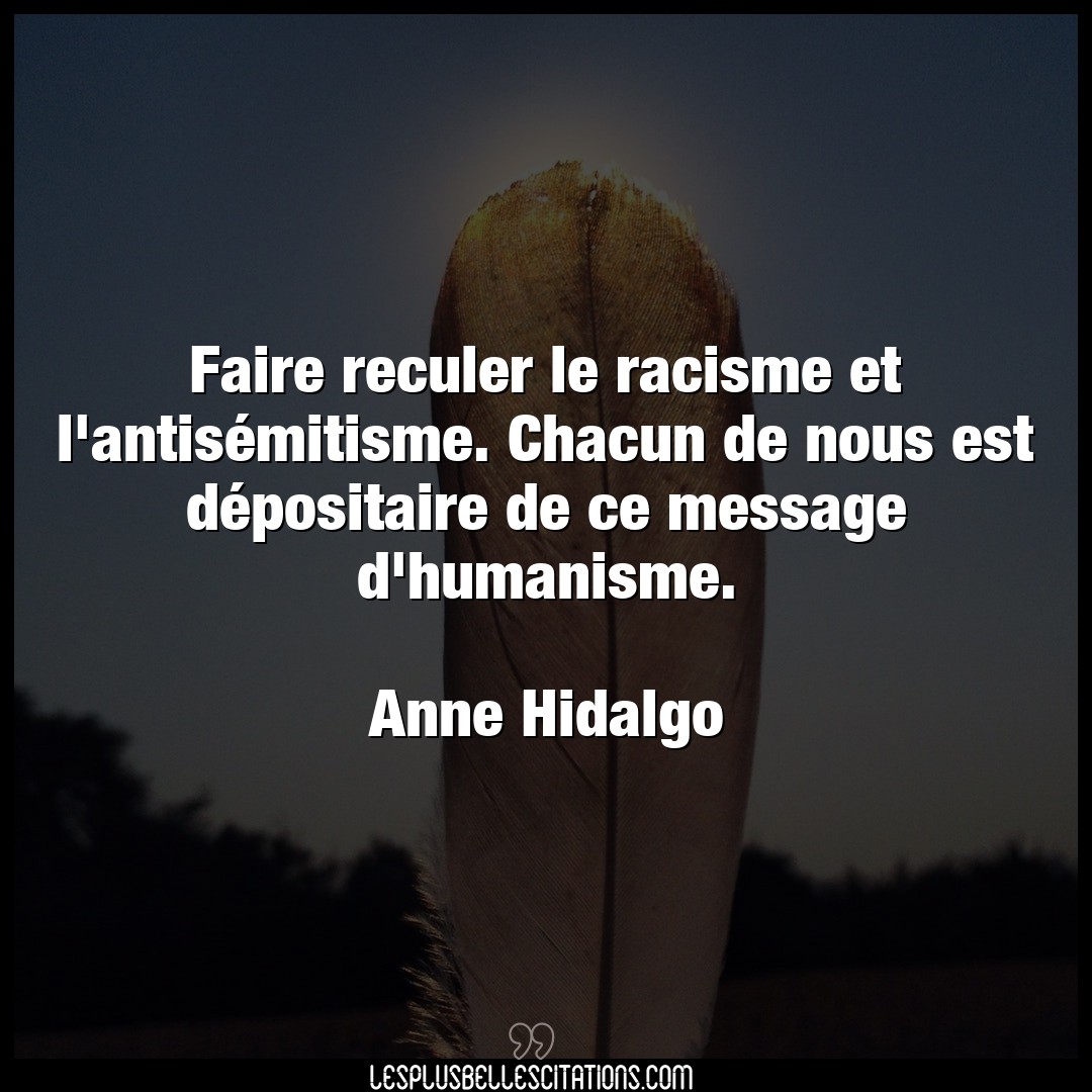 Citation Anne Hidalgo Faire Faire Reculer Le Racisme Et L Antisemitisme