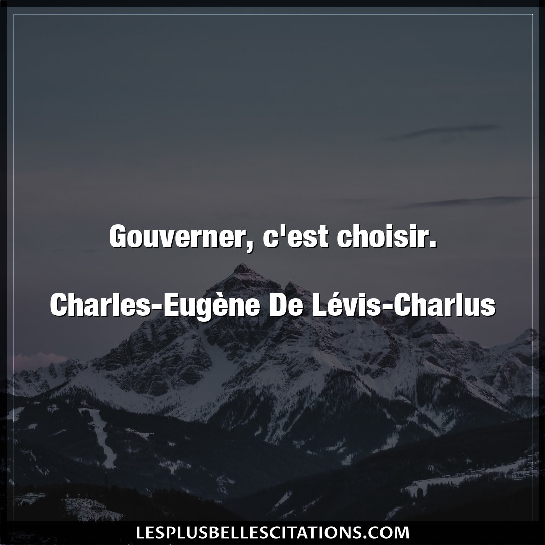 Gouverner, c’est choisir.

Charles-Eugène