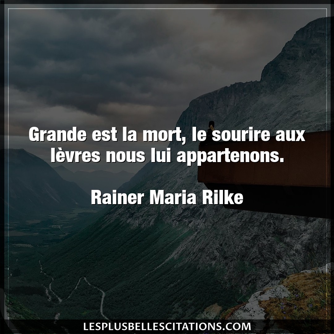 Citation Rainer Maria Rilke Grande Grande Est La Mort Le Sourire Aux Levres No