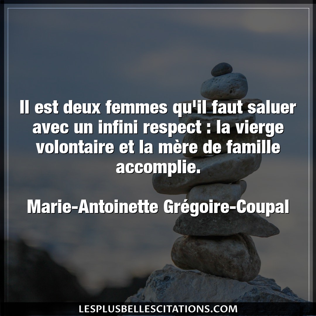 Citation Marie Antoinette Gregoire Coupal Famille Il Est Deux Femmes Qu Il Faut Saluer Avec Un