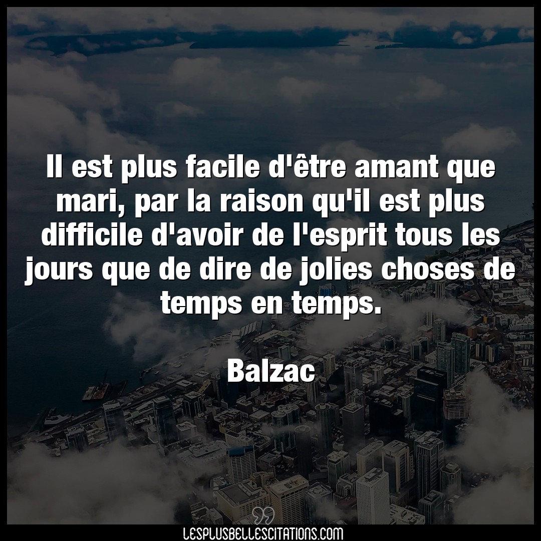 Citation Balzac Amant Il Est Plus Facile D Etre Amant Que Mari Pa