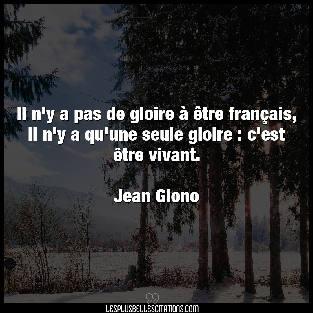 Citation Jean Giono Francais Il N Y A Pas De Gloire A Etre Francais Il