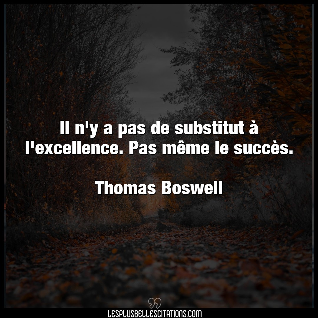 Citation Thomas Boswell Excellence Il N Y A Pas De Substitut A L Excellence Pa