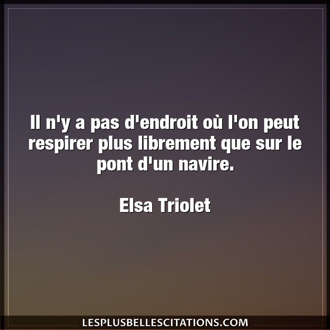 Citation Elsa Triolet Pas Il N Y A Pas D Endroit Ou L On Peut Respirer