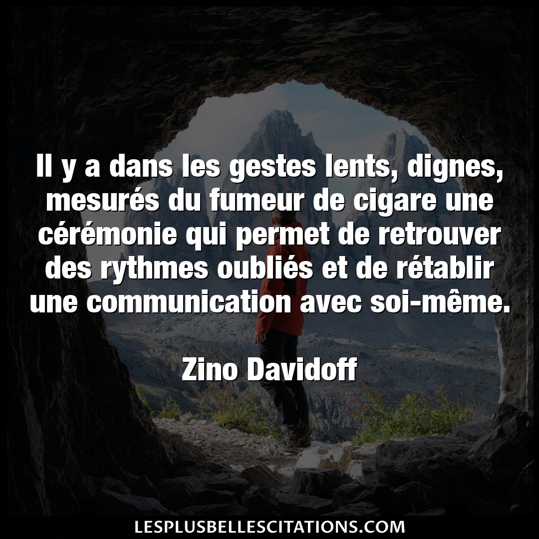 Citation Zino Davidoff Communication Il Y A Dans Les Gestes Lents Dignes Mesure