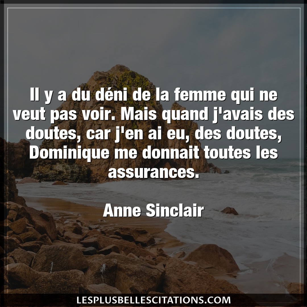 Citation Anne Sinclair Femme Il Y A Du Deni De La Femme Qui Ne Veut Pas V