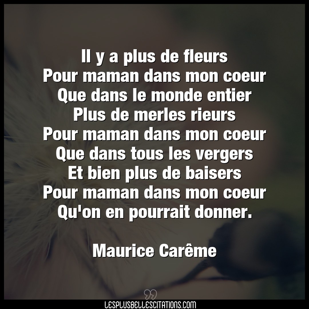 Citation Maurice Careme Bien Il Y A Plus De Fleurs Pour Maman Dans Mon Coe
