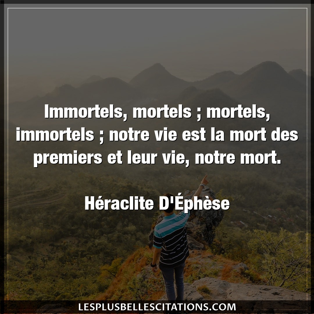 Immortels, mortels ; mortels, immortels ; not