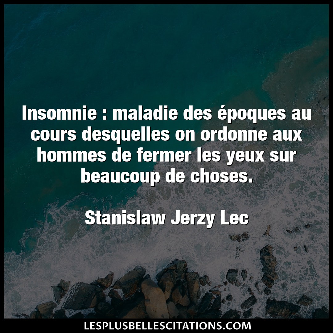 Citation Stanislaw Jerzy Lec Beaucoup Insomnie Maladie Des Epoques Au Cours Desq