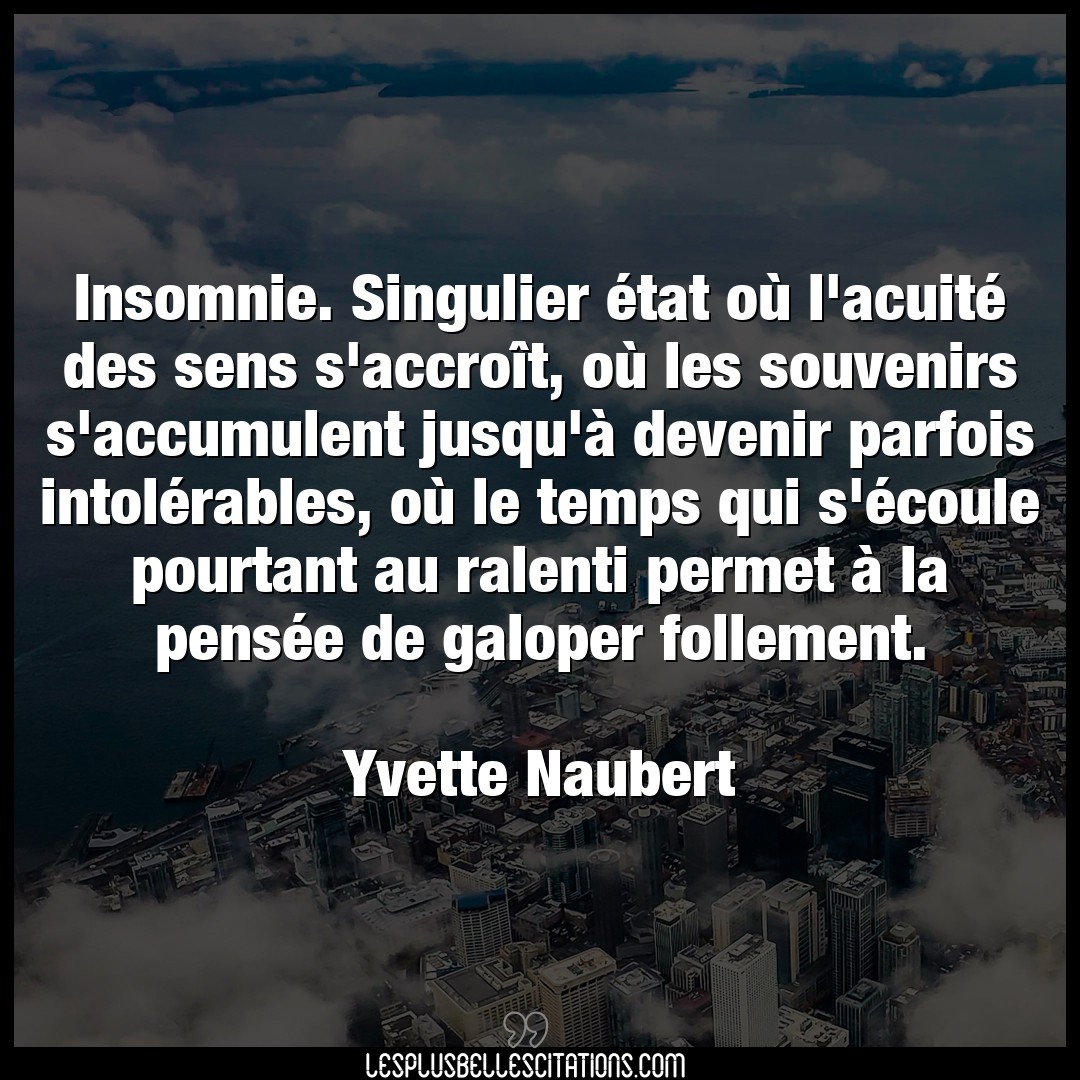 Citation Yvette Naubert Devenir Insomnie Singulier Etat Ou L Acuite Des S