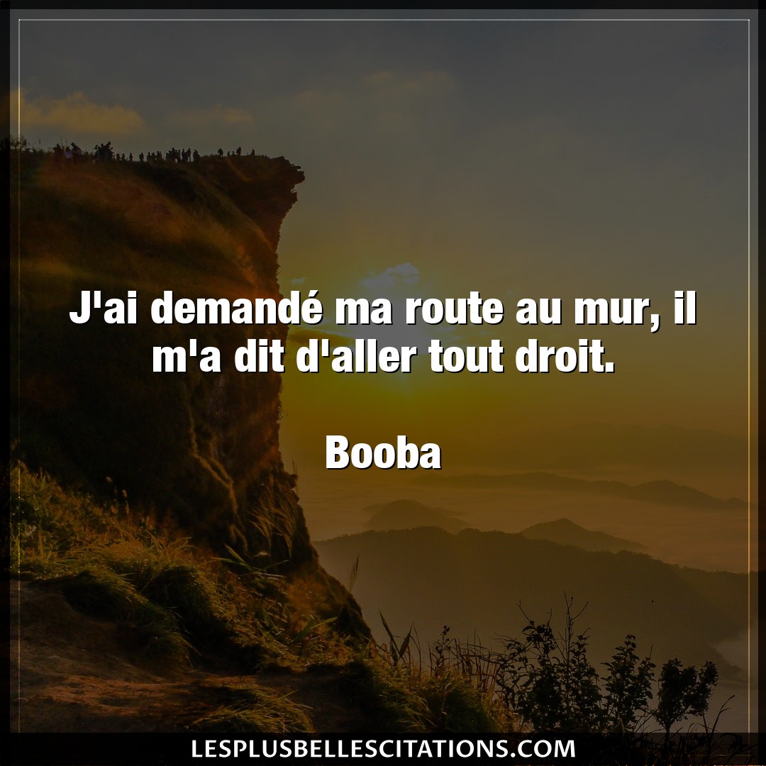 Citation Booba Droit J Ai Demande Ma Route Au Mur Il M A Dit D A