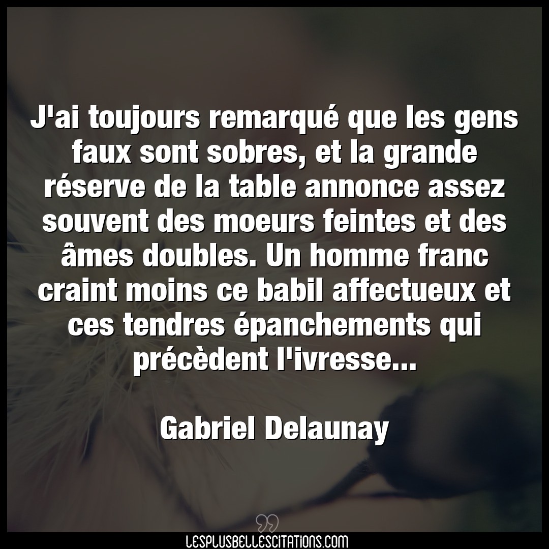 Citation Gabriel Delaunay Gens J Ai Toujours Remarque Que Les Gens Faux Son