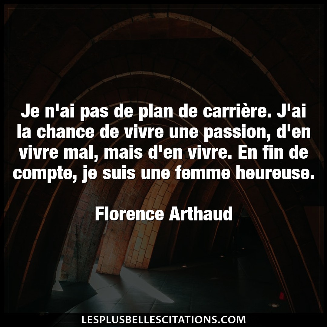 Citation Florence Arthaud Chance Je N Ai Pas De Plan De Carriere J Ai La Cha