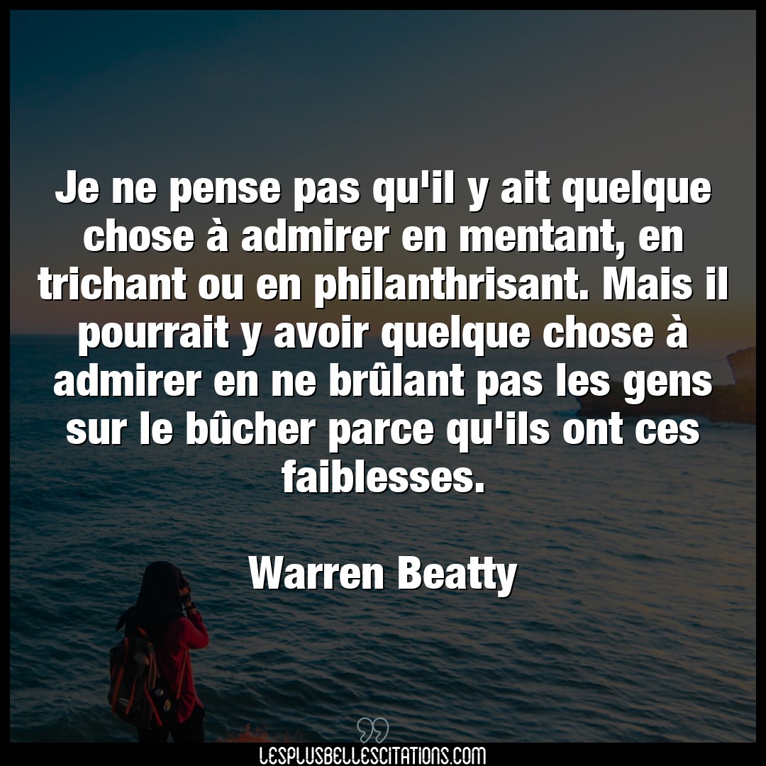 Citation Warren Beatty Avoir Je Ne Pense Pas Qu Il Y Ait Quelque Chose A