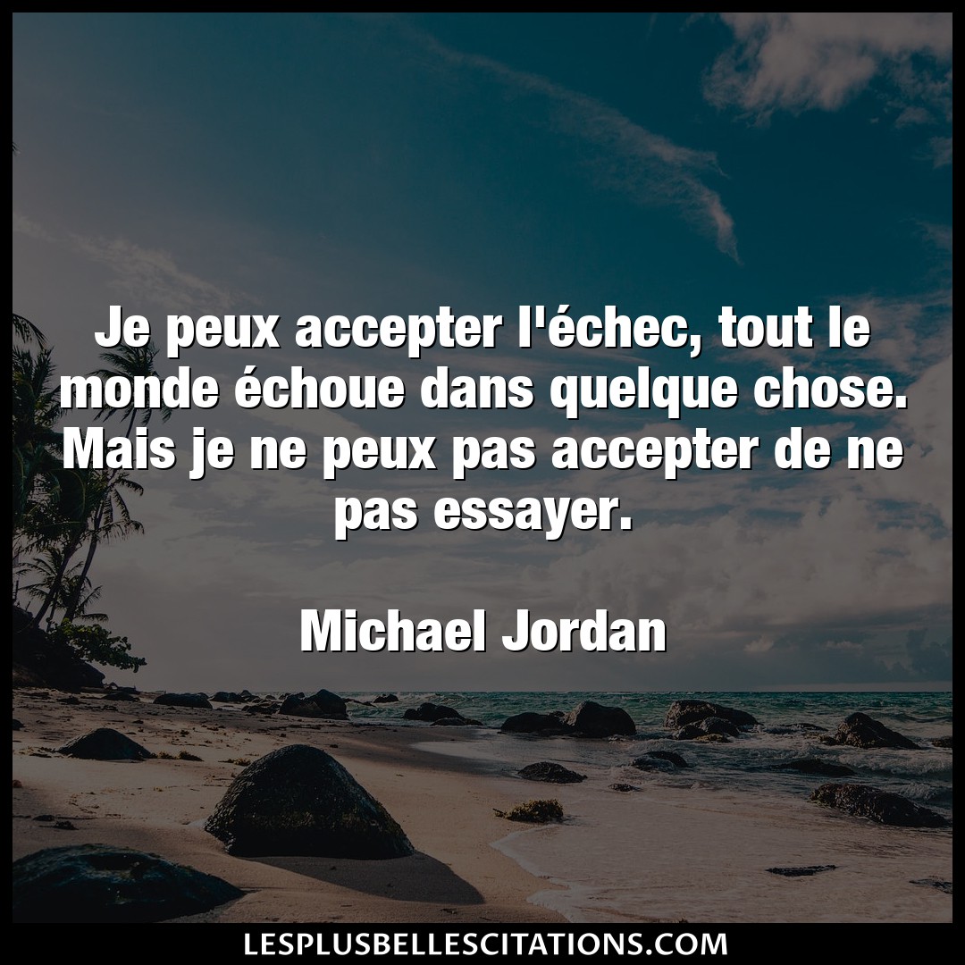 Citation Michael Jordan Chose Je Peux Accepter L Echec Tout Le Monde Ech