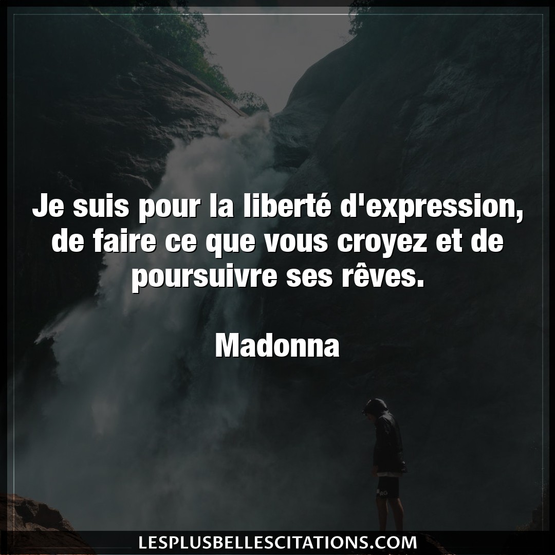 Citation Madonna Faire Je Suis Pour La Liberte D Expression De Fai