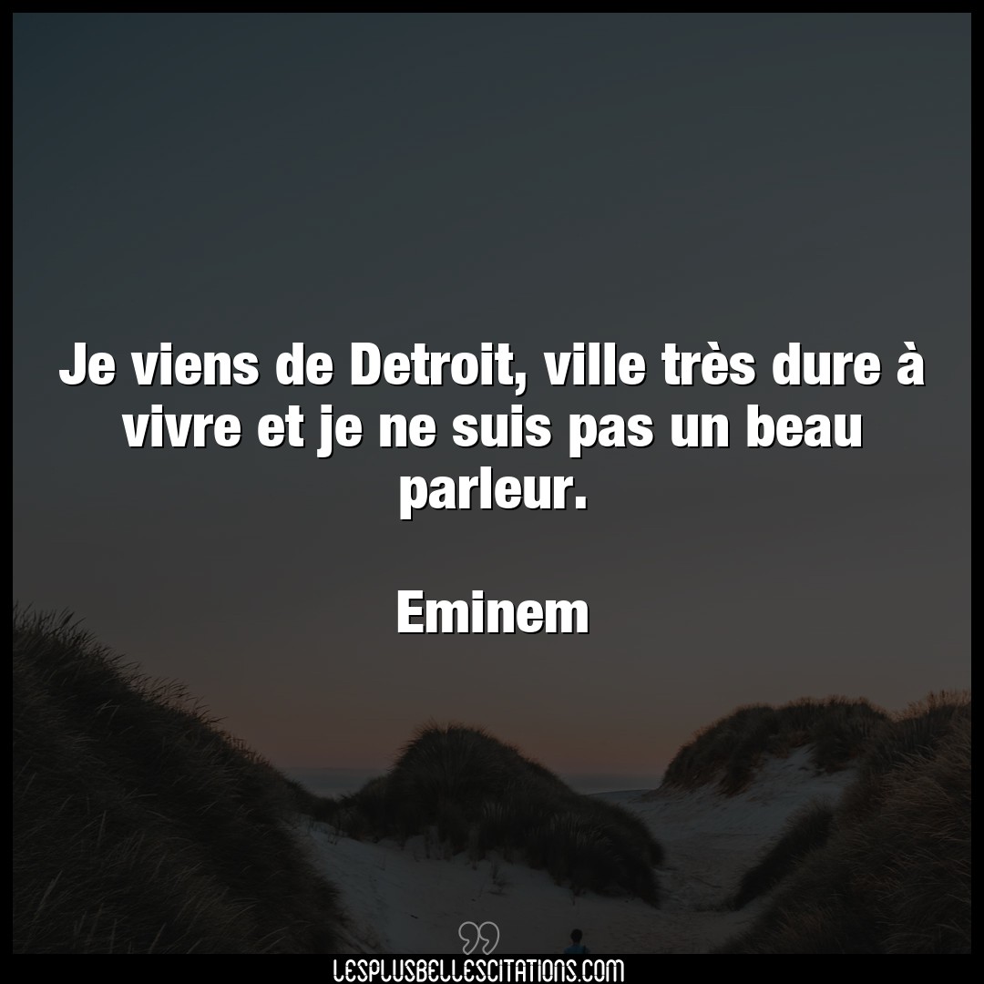 Citation Eminem Beau Je Viens De Detroit Ville Tres Dure A Vivr